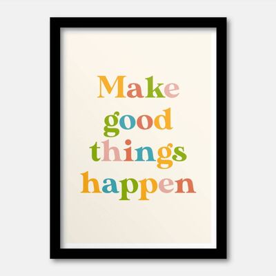 Make good things happen print A5