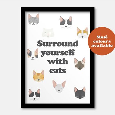 Surround yourself with cats print A3
