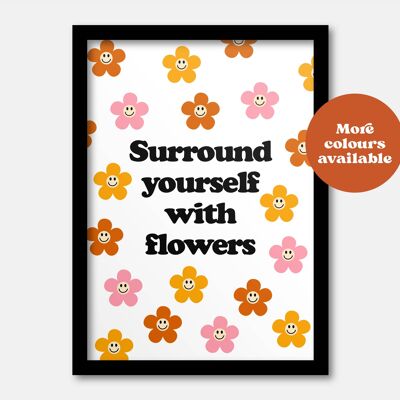 Surround yourself with flowers print A5