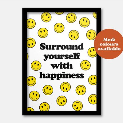 Surround yourself with happiness print A5