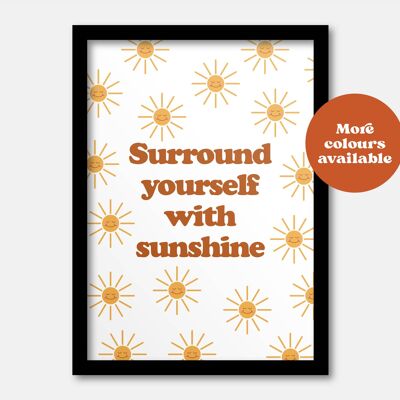 Surround yourself with sunshine print A3