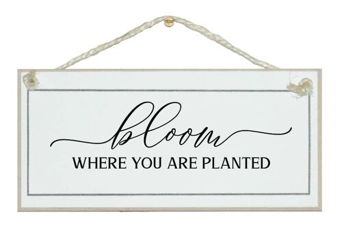 Bloom where you're planted spring General Signs