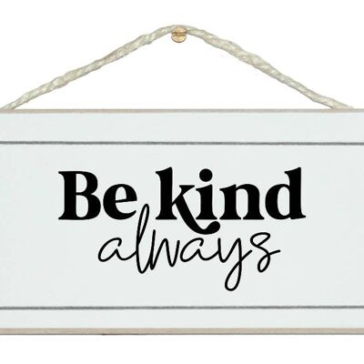 Be Kind always, General Signs