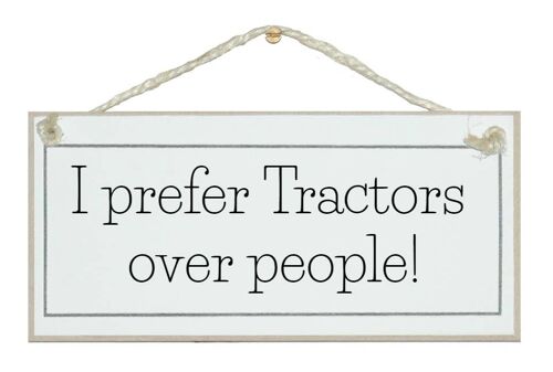 I prefer tractors over people. Farming Home Signs