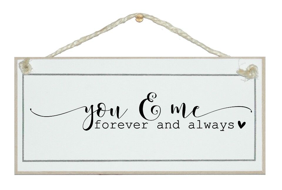 You and me forever and always Love Signs