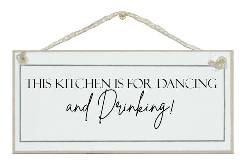 This kitchen is for dancing and drinking! Home Signs