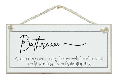 Bathroom...refuge from offspring Home Signs