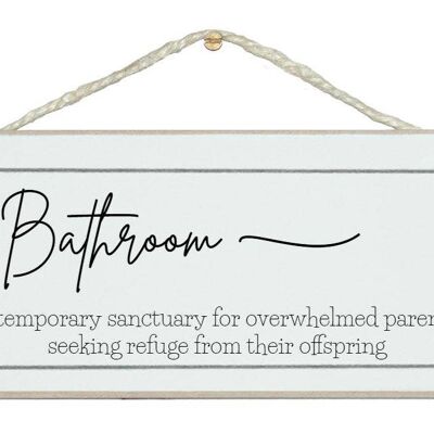 Bathroom...refuge from offspring Home Signs