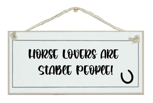 Horse lovers are stable people! Animal Horse Signs
