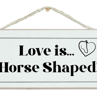 Love is horse shaped Animal Horse Signs