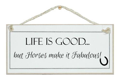 Life good, horses fabulous Animal Horse Signs