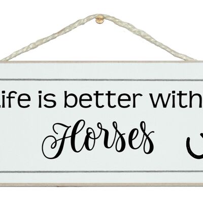 La vie est meilleure avec les chevaux Animal Horse Signs