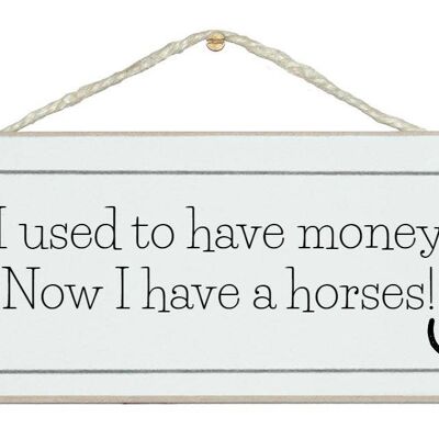 J'avais de l'argent... des chevaux Animal Horse Signs