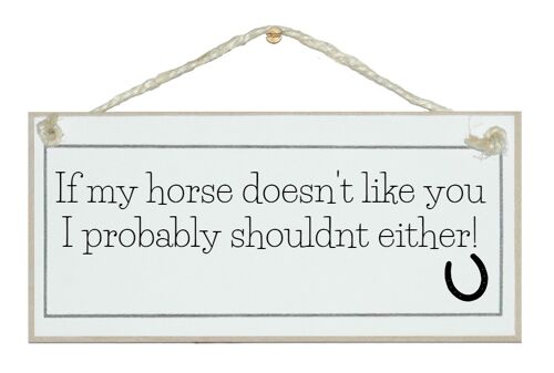 If my horse doesn't like you…Animal Horse Signs