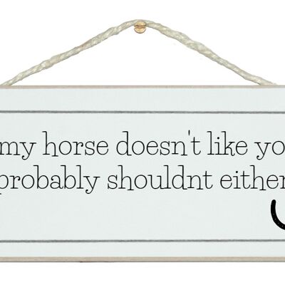 If my horse doesn't like you…Animal Horse Signs
