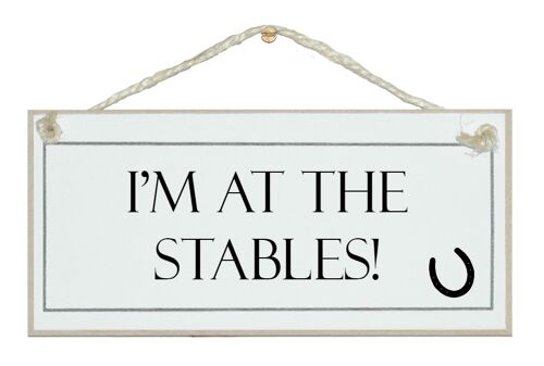 I'm up at the stables Animal Horse Home Signs
