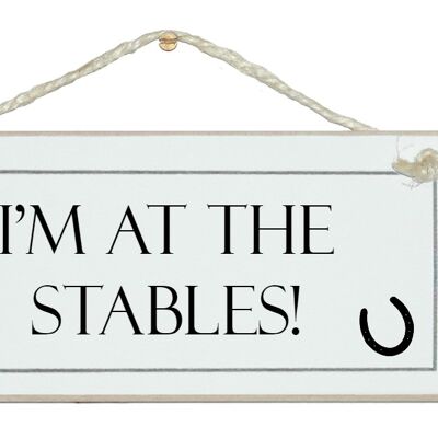 I'm up at the stables Animal Horse Home Signs