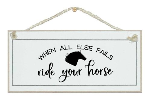 If all else fails ride your horse Animal Signs