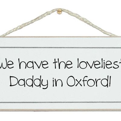 We have the loveliest Daddy in......bespoke Men Dad Signs