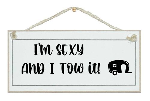 I'm sexy and I tow it...caravan Home Signs