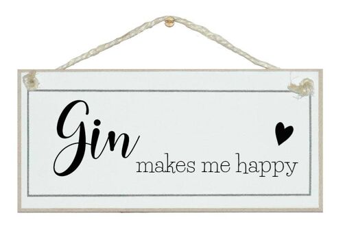 Gin makes me happy... Drink Signs