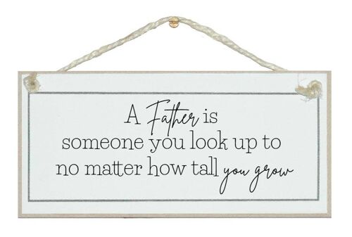 Father, someone to look up to. Men Dad Signs