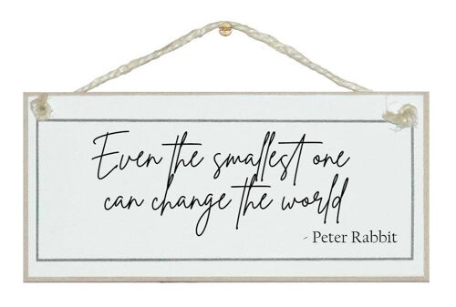 Change the world, Peter Rabbit Quote  Signs