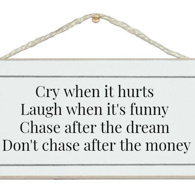 Don't chase the money. General Signs