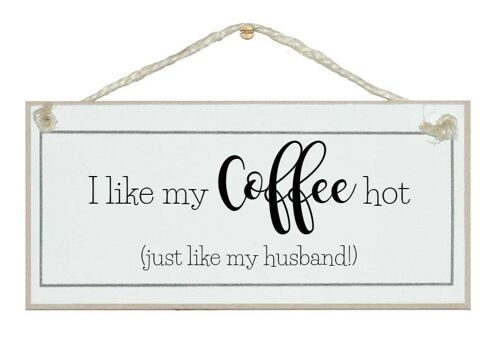 Coffee hot...like my husband! Ladies Signs