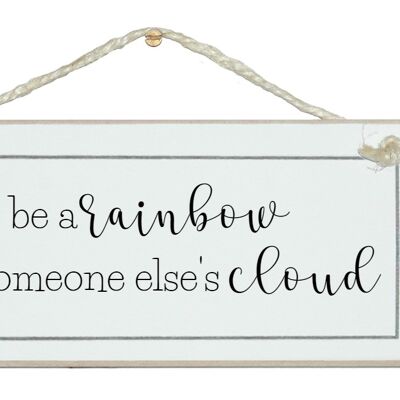 Rainbow in someone else's cloud General Signs