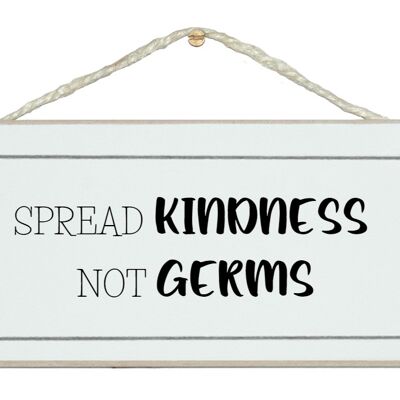 Répandez la gentillesse et non les germes. Signes généraux