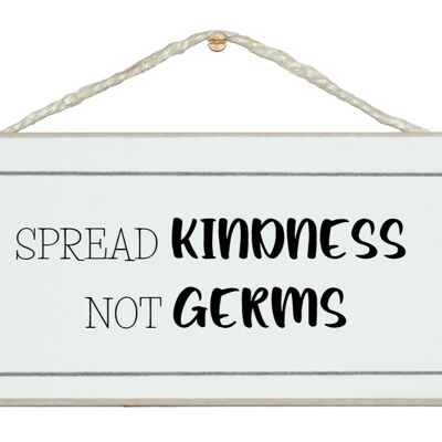 Spread kindness not germs. General Signs