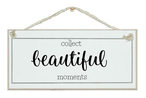Collect beautiful moments. General Signs