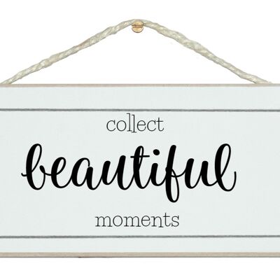 Collect beautiful moments. General Signs