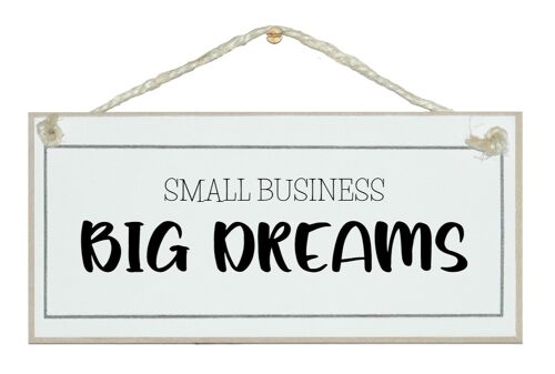 Small business big dreams. General Signs