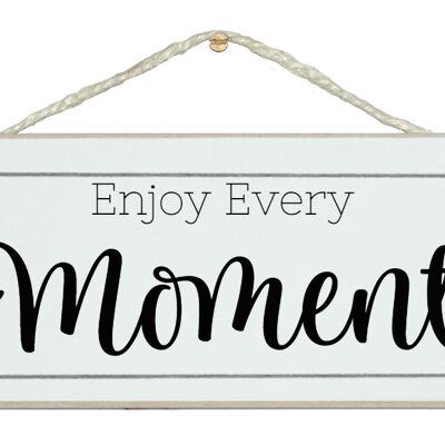 Enjoy every moment. General Signs