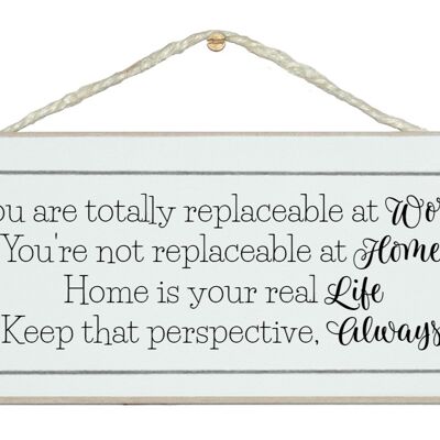 ...home is your real life. General Signs