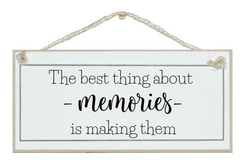 The best thing about memories, making them. General Signs