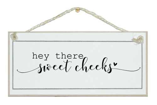 Hey there sweet cheeks. Home Signs