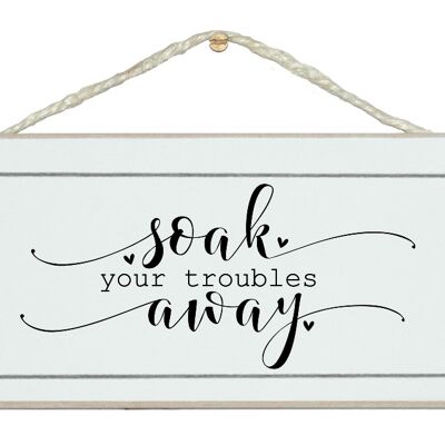 Soak your troubles away. Home Signs