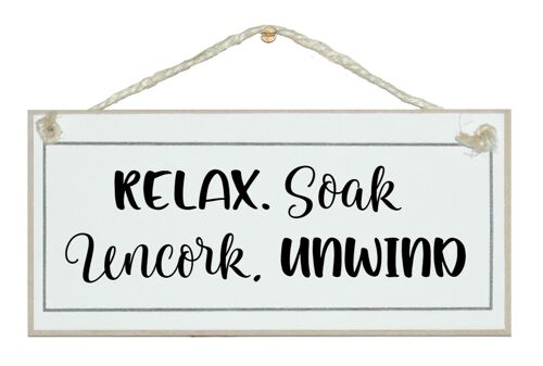 Relax, Soak, Uncork & Unwind. Home Signs