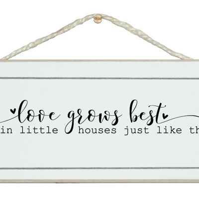Love grows in little houses. Home Signs