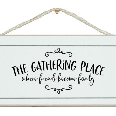 The gathering place... Home Signs