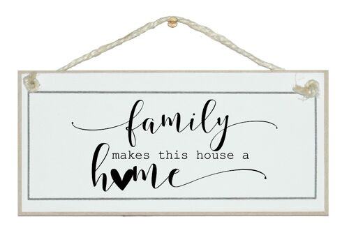 Family makes  this house a home. Home Signs