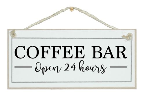 Coffee Bar open 24hrs Home Signs