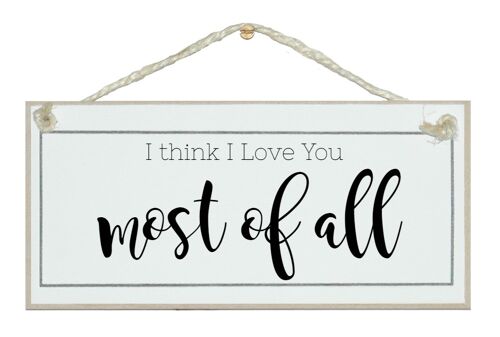 I think I love you most of all Love Signs