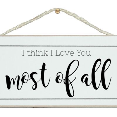 I think I love you most of all Love Signs