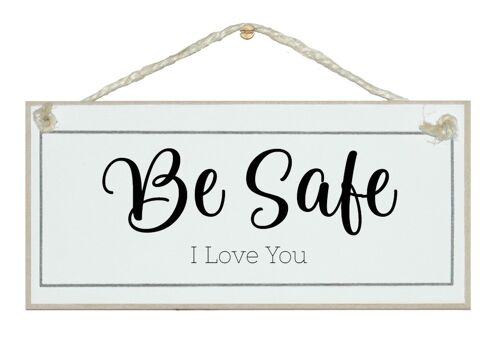 Be Safe, I Love You Love Signs