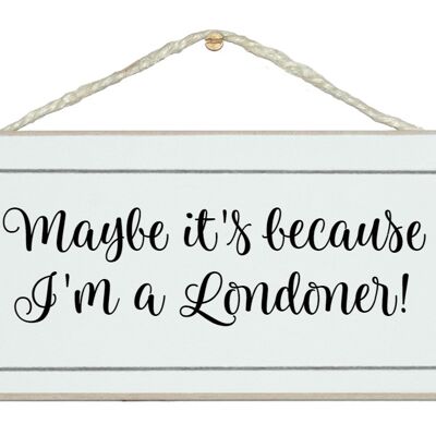 ...I'm a Londoner! General Signs