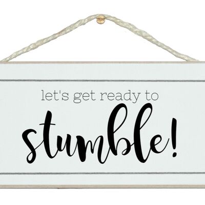 Let's get ready to stumble! Drink Signs